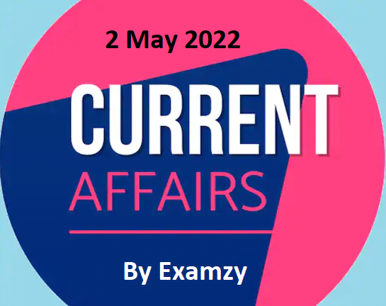2 May 2022 Current Affairs in Hindi । 2 मई 2022 करंट अफेयर्स 1 current affairs