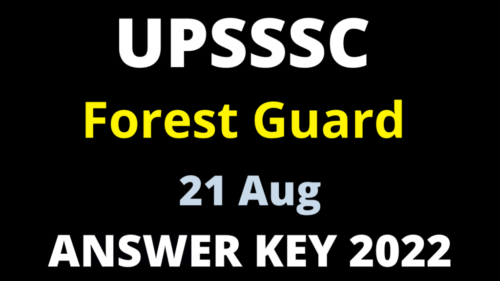 UPSSSC Forest Guard Answer Key 2022 | UPSSSC Forest Guard Answer Key 21 August 2022