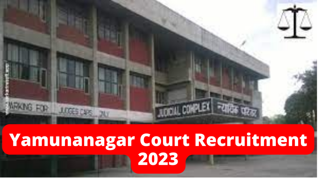 Yamunanagar Court Recruitment 2023 Notification Released For Offline Form