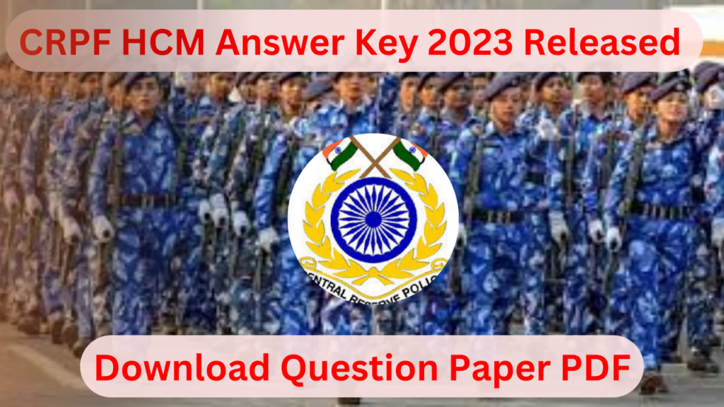 CRPF HCM Answer Key 2023