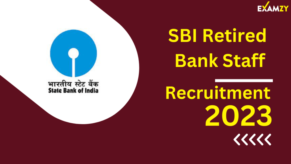 SBI Retired Bank Staff Recruitment 2023